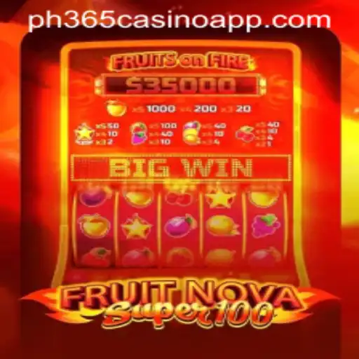 Exploring the Exciting World of FruitNovaSuper100 on PH365 Casino App