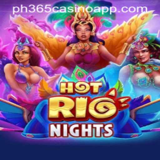 Experience the Thrill of HotRioNights on the PH365 Casino App
