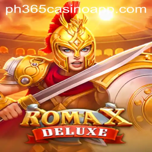 Exploring the Thrills of RomaXDeluxe on PH365 Casino App