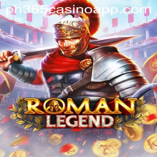 Immerse Yourself in Adventure with RomanLegend and Discover the PH365 Casino App
