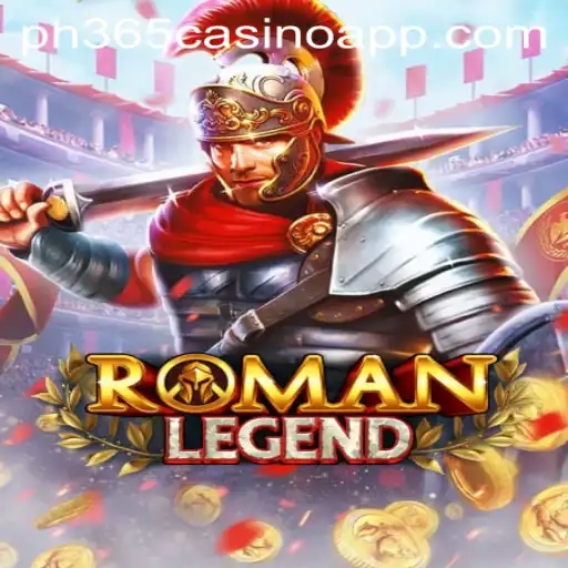 Immerse Yourself in Adventure with RomanLegend and Discover the PH365 Casino App