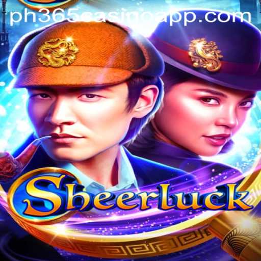 Discover Sheerluck: A Thrilling Game Experience with PH365 Casino App
