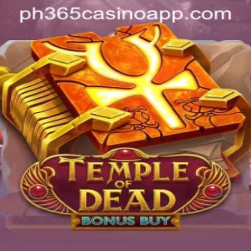 Exploring the World of TempleofDeadBonusBuy on the PH365 Casino App