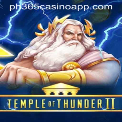 Temple of Thunder II: An Epic Gaming Experience with PH365 Casino App