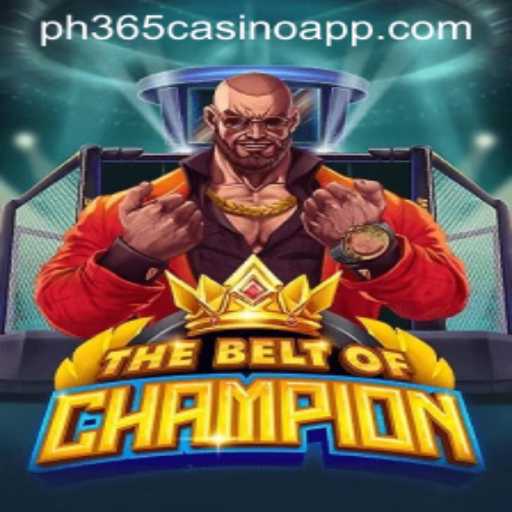 TheBeltOfChampion: An In-Depth Exploration and Its Convergence with ph365 Casino App